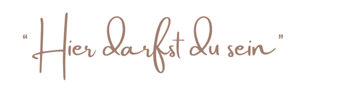 Hier darfst du sein